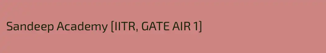 Sandeep Academy [IITR, GATE AIR 1]